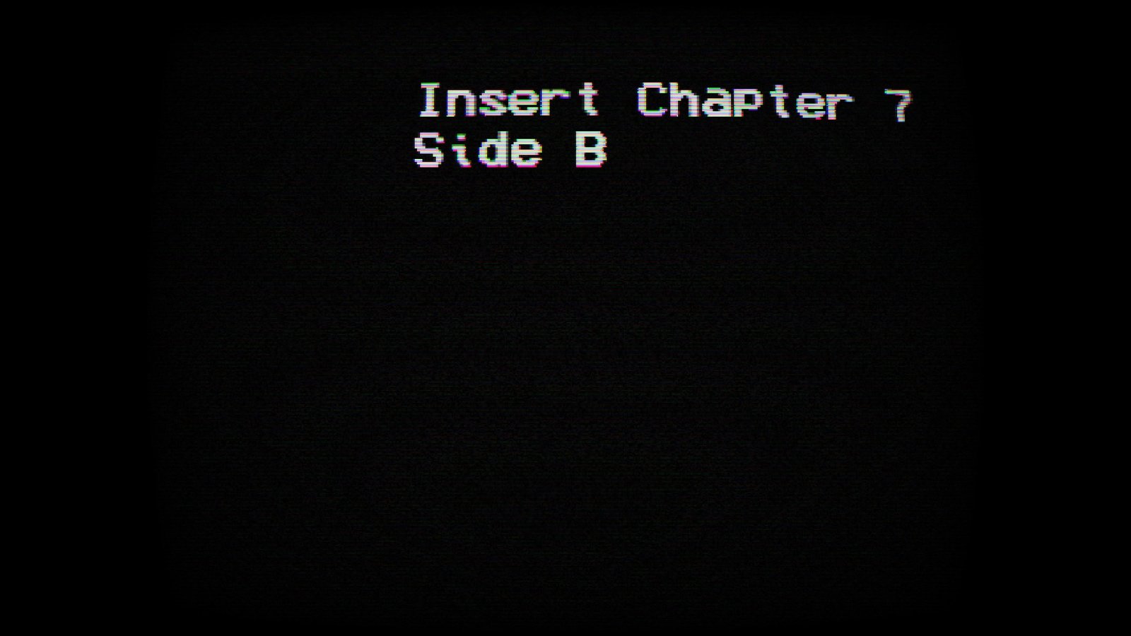 The Insert Chapter 7 Side B screen in Deltarune Chapter 5 Weird Route
